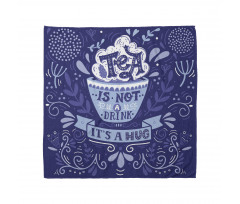 Tea is not a Drink It's a Hug Bandana