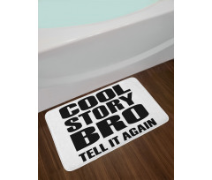 Cool Story Bro Tell It Again Bath Mat