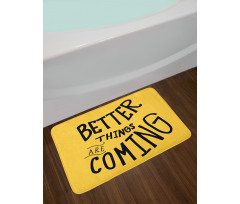 Better Things are Coming Bath Mat