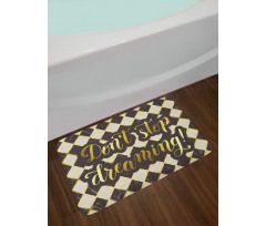 Don't Stop Dreaming Bath Mat