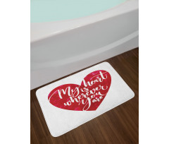 My Heart is Wherever You are Bath Mat