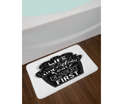 Life is Uncertain Eat Dessert Bath Mat