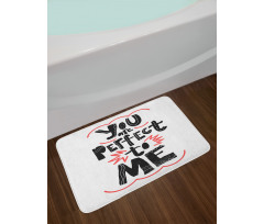 You are Perfect to Me Bath Mat