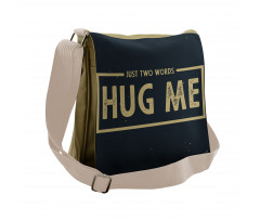 Just 2 Words Hug Me Words Messenger Bag