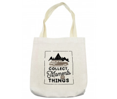 Collect Moments Not Things Tote Bag