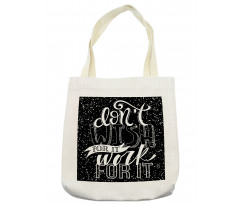 Dont Wish for It Work for It Tote Bag