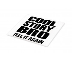 Cool Story Bro Tell It Again Cutting Board