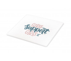 Girls Support Girls Texts Cutting Board