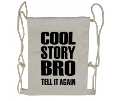 Cool Story Bro Tell It Again Drawstring Backpack