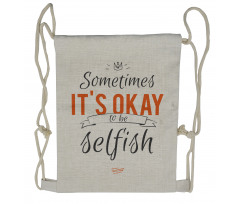 Its OK to Be Selfish Drawstring Backpack