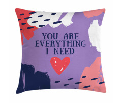 You are Everything I Need Pillow Cover