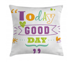 Today is a Day Pillow Cover