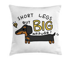 Short Legs Big Attitude Pillow Cover