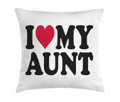 I Love My Aunt Bold Text Font Pillow Cover