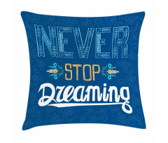 Never Stop Dreaming Pillow Cover