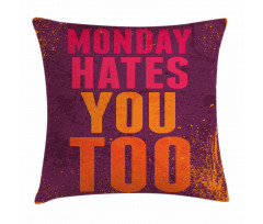 Monday Hates You Too Words Pillow Cover