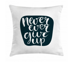 Never Ever Give Pillow Cover