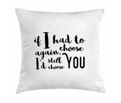 I'd Still Choose You Pillow Cover