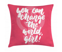 Girl Change the World Pillow Cover