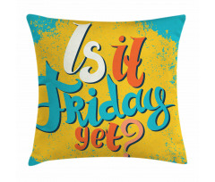 Is It Friday Yet Grungy Pillow Cover