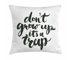 Do Not Grow up Its a Trap Pillow Cover