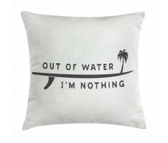 Water I am Nothing Pillow Cover