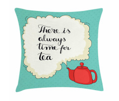 There is Always Time for Tea Pillow Cover