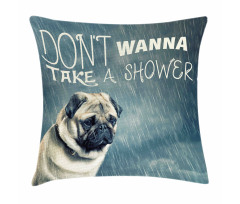 Dont Wanna Take Shower Pug Pillow Cover