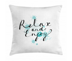 Ink Splatter Relax and Enjoy Pillow Cover