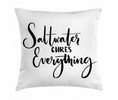Saltwater Cures Everything Pillow Cover