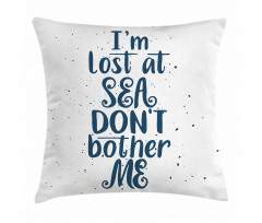 I Am Lost at the Sea Pillow Cover
