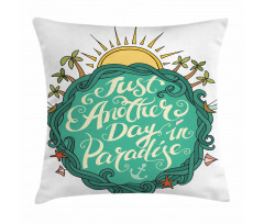 Another Day Paradise Pillow Cover