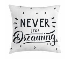 Never Stop Dreaming Motivated Pillow Cover