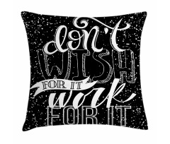 Dont Wish for It Work for It Pillow Cover