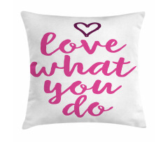 Do What You Love Pink Tones Pillow Cover