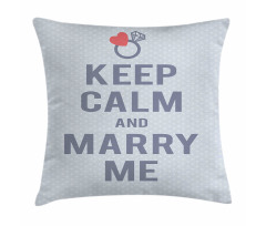 Keep Calm and Marry Me Pillow Cover