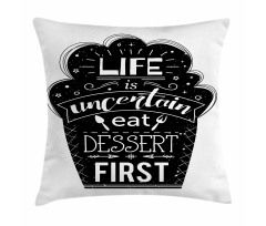 Life is Uncertain Eat Dessert Pillow Cover