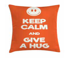 Keep Calm and Give a Hug Smile Pillow Cover