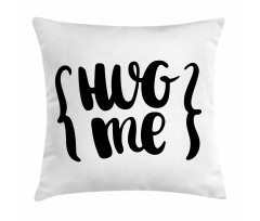 Brush Calligraphy of Hug Me Pillow Cover