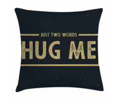 Just 2 Words Hug Me Words Pillow Cover