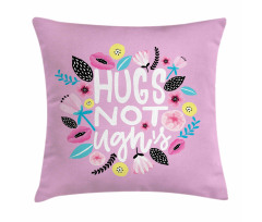 Floral Hugs not Ughs Lettering Pillow Cover