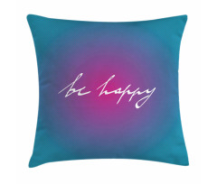 Energetic Be Happy Pillow Cover