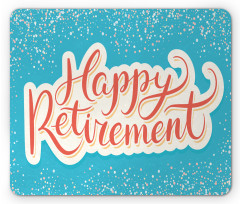 Happy Retirement Mouse Pad