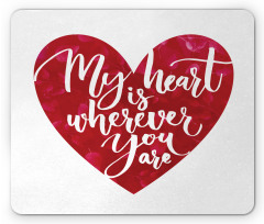 My Heart is Wherever You are Mouse Pad