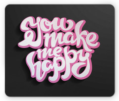 You Make Me Happy Brush Text Mouse Pad