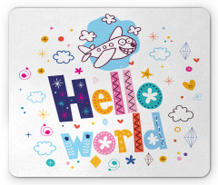 Childish Hello World Phrase Mouse Pad