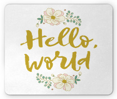 Floral Hello World Lettering Mouse Pad