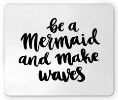 Monochrome Be a Mermaid Mouse Pad