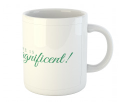 Life is Magnificent Text Mug