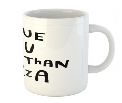 Love You More Than Pizza Mug